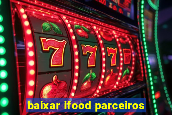 baixar ifood parceiros